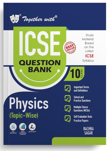 Together with ICSE Question Bank Class 10 Physics for 2024-25 Board Exams 